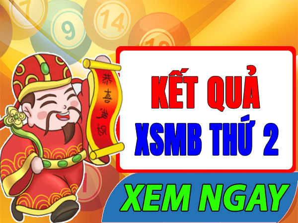 XSMB Thứ 2 - Kết quả Xổ số Miền Bắc Thứ Hai tuần trước